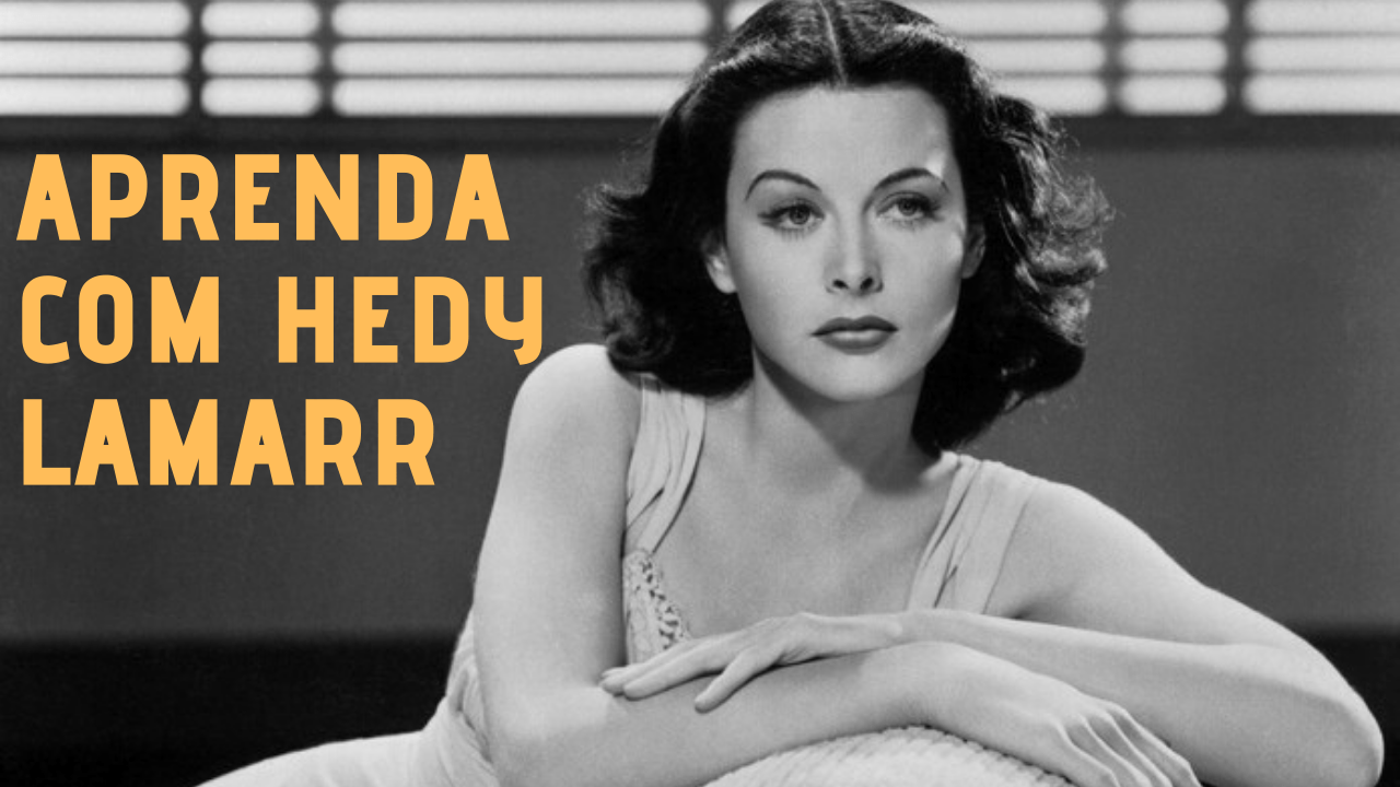 5 Lições de Hedy Lamarr para o seu negócio online
