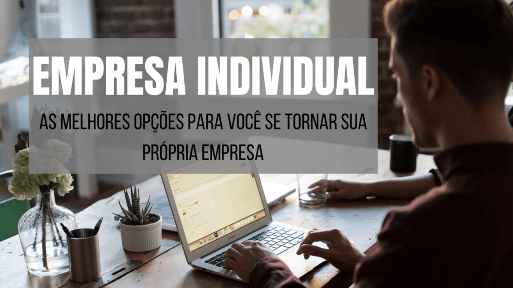 EMPRESA INDIVIDUAL Formas de ser a sua própria empresa