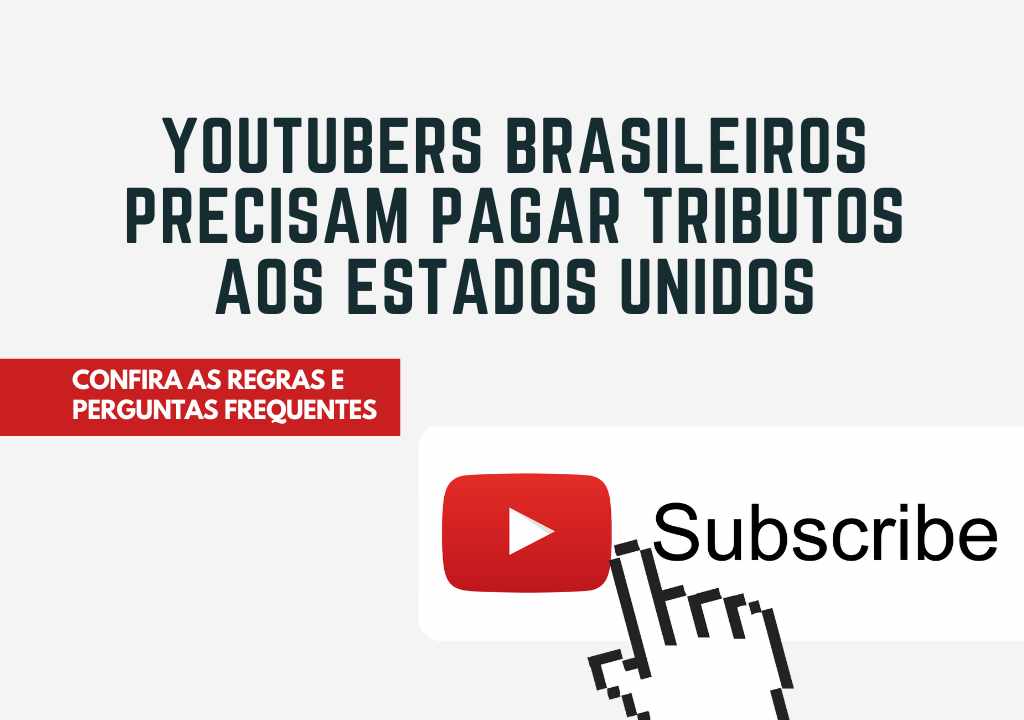 Youtubers brasileiros precisam pagar tributos aos Estados Unidos