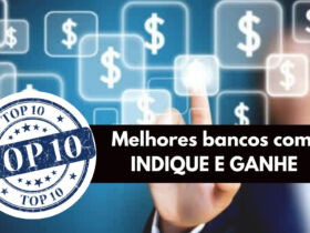 INDIQUE E GANHE TOP 10 Bancos que recompensam indicações 2021