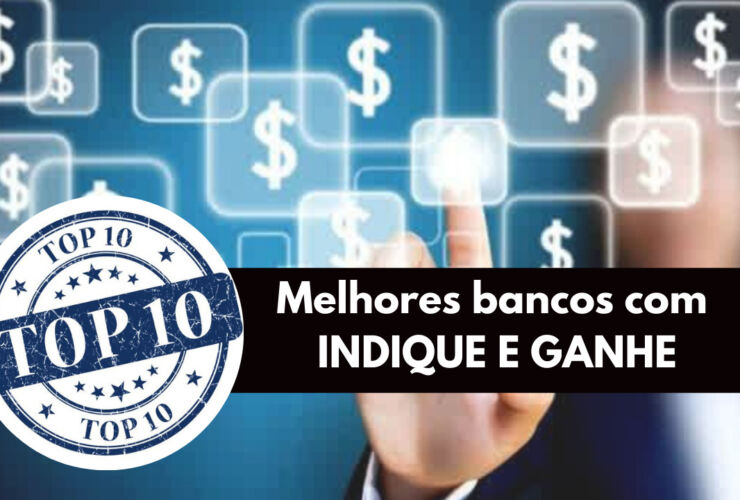 INDIQUE E GANHE TOP 10 Bancos que recompensam indicações 2021
