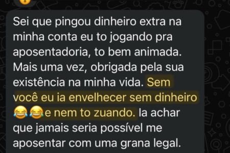 Depoimento: Pingou dinheiro extra na minha conta e eu estou jogando para a aposentadoria. Sem você eu ia envelhecer sem dinheiro; ia achar que jamais seria possível me aposentar com uma grana legal.